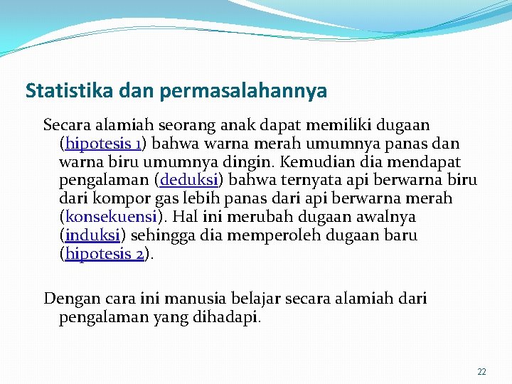 Statistika dan permasalahannya Secara alamiah seorang anak dapat memiliki dugaan (hipotesis 1) bahwa warna