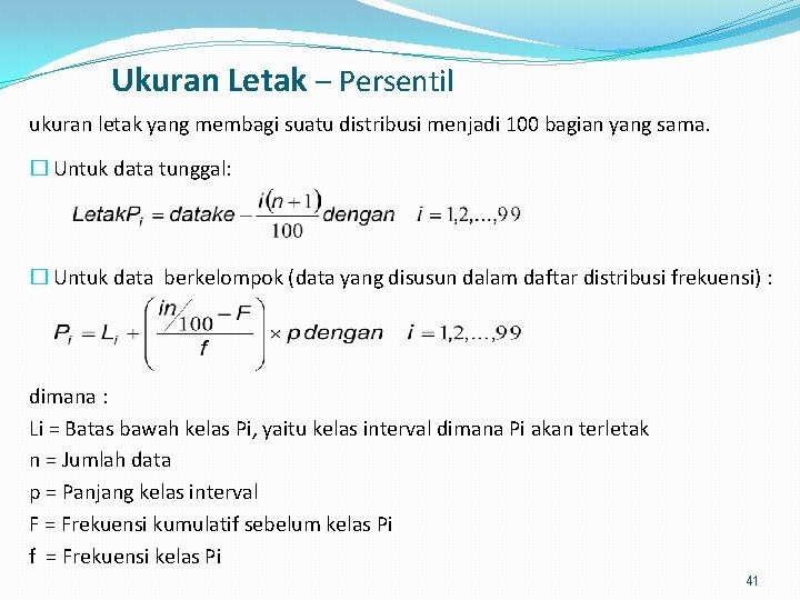 Ukuran Letak – Persentil ukuran letak yang membagi suatu distribusi menjadi 100 bagian yang