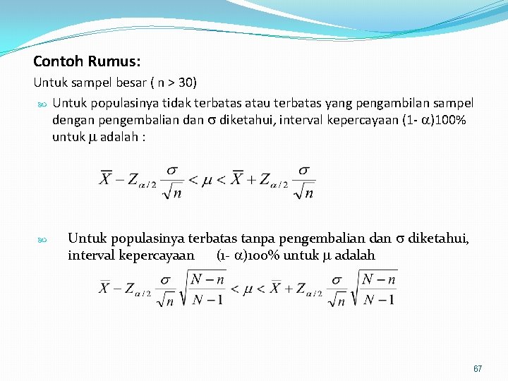 Contoh Rumus: Untuk sampel besar ( n > 30) Untuk populasinya tidak terbatas atau