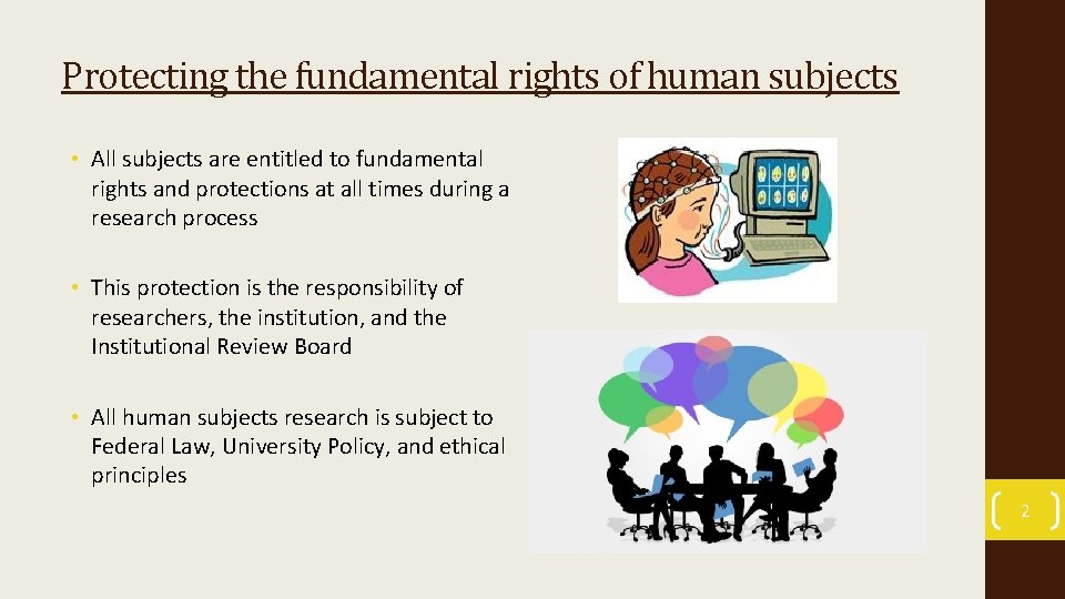 Protecting the fundamental rights of human subjects • All subjects are entitled to fundamental