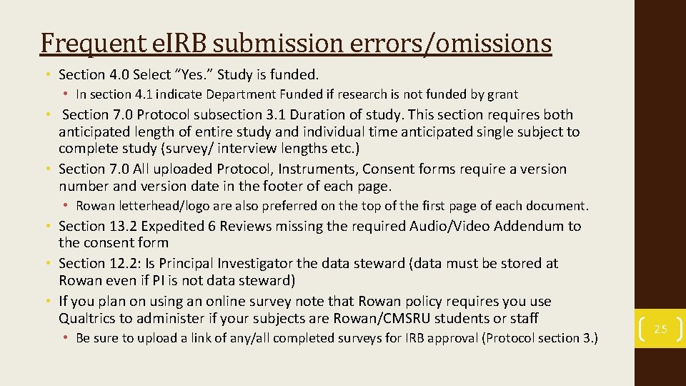 Frequent e. IRB submission errors/omissions • Section 4. 0 Select “Yes. ” Study is