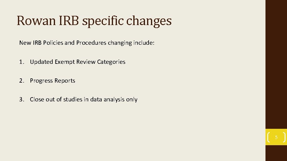 Rowan IRB specific changes New IRB Policies and Procedures changing include: 1. Updated Exempt