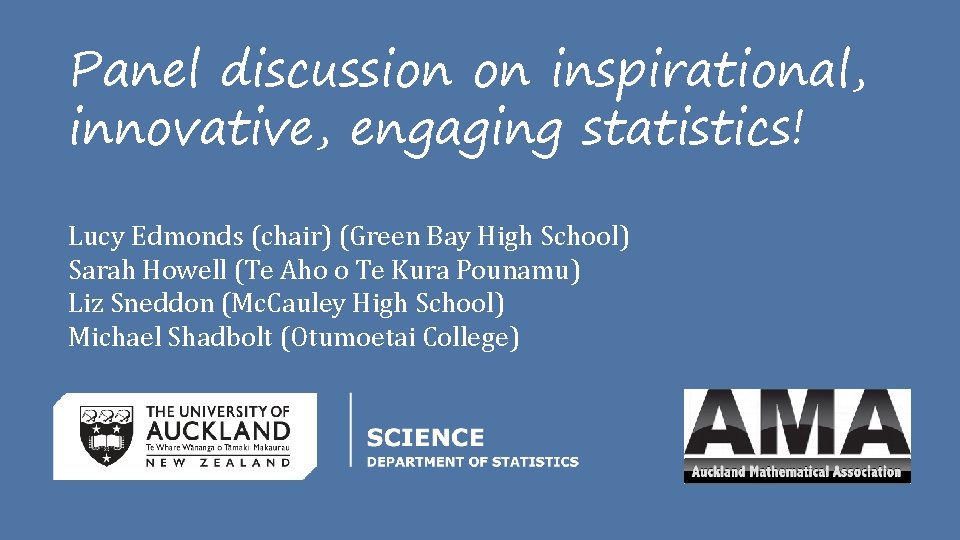 Panel discussion on inspirational, innovative, engaging statistics! Lucy Edmonds (chair) (Green Bay High School)