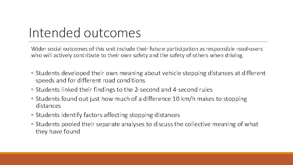 Intended outcomes Wider social outcomes of this unit include their future participation as responsible