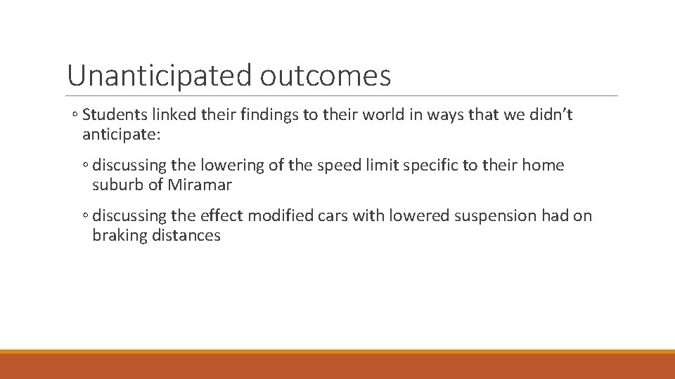 Unanticipated outcomes ◦ Students linked their findings to their world in ways that we