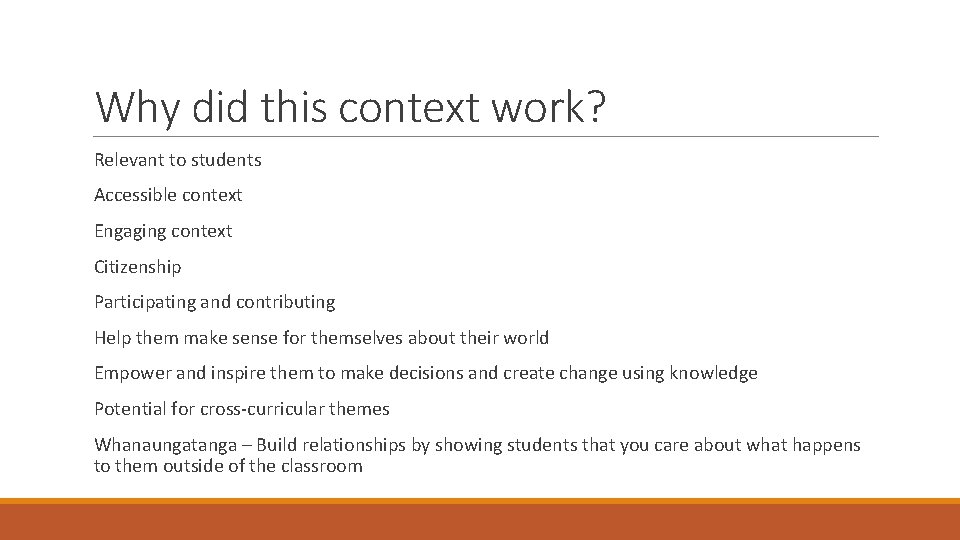 Why did this context work? Relevant to students Accessible context Engaging context Citizenship Participating