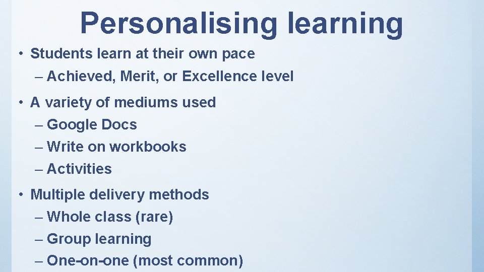 Personalising learning • Students learn at their own pace – Achieved, Merit, or Excellence