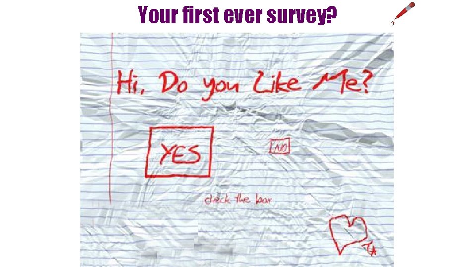 Your first ever survey? 