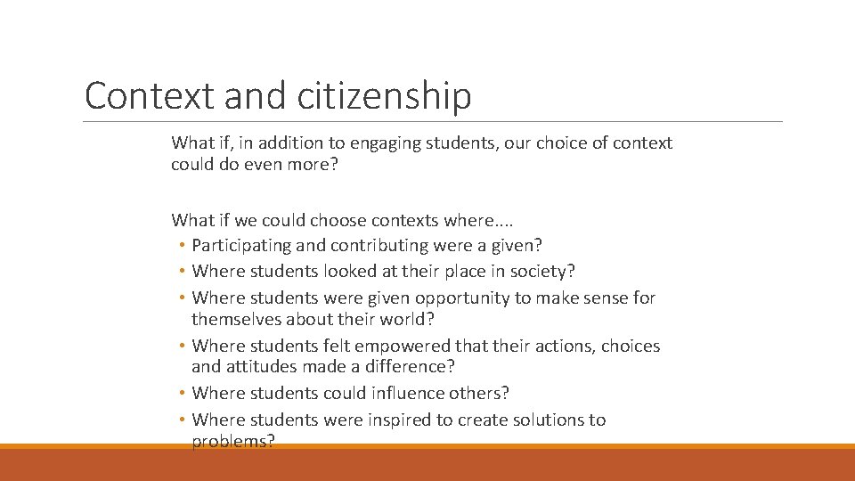 Context and citizenship What if, in addition to engaging students, our choice of context