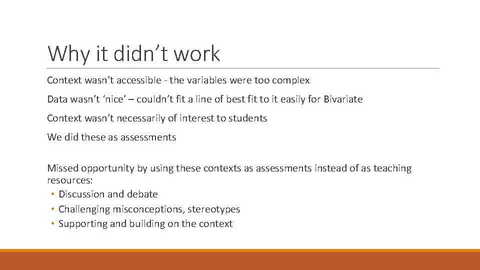 Why it didn’t work Context wasn’t accessible - the variables were too complex Data