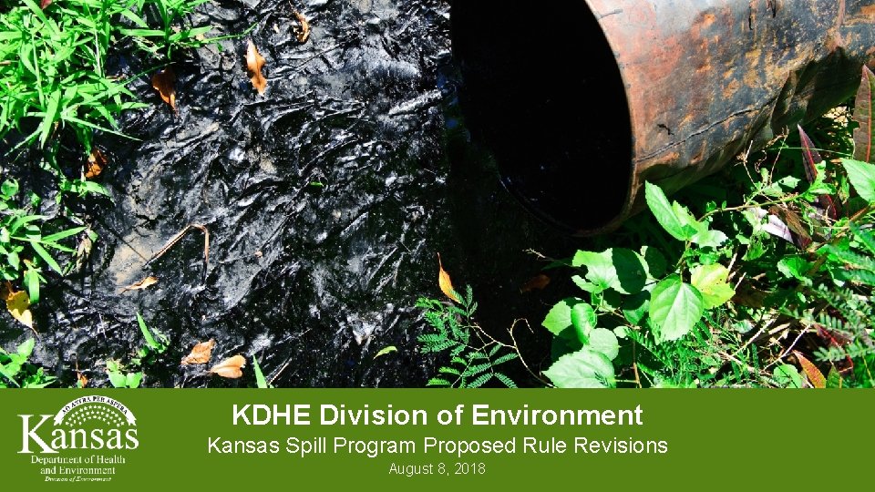 KDHE Division of Environment Kansas Spill Program Proposed Rule Revisions August 8, 2018 