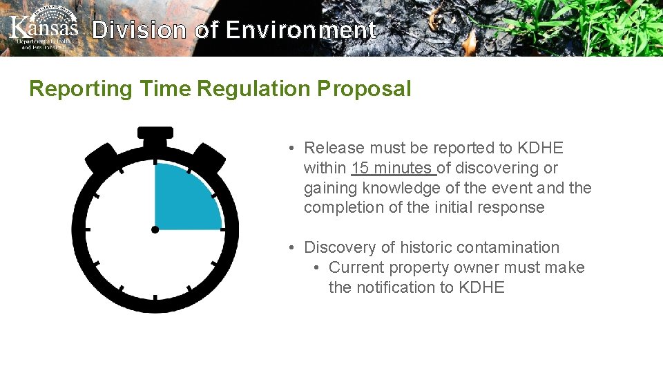 Division of Environment Reporting Time Regulation Proposal • Release must be reported to KDHE