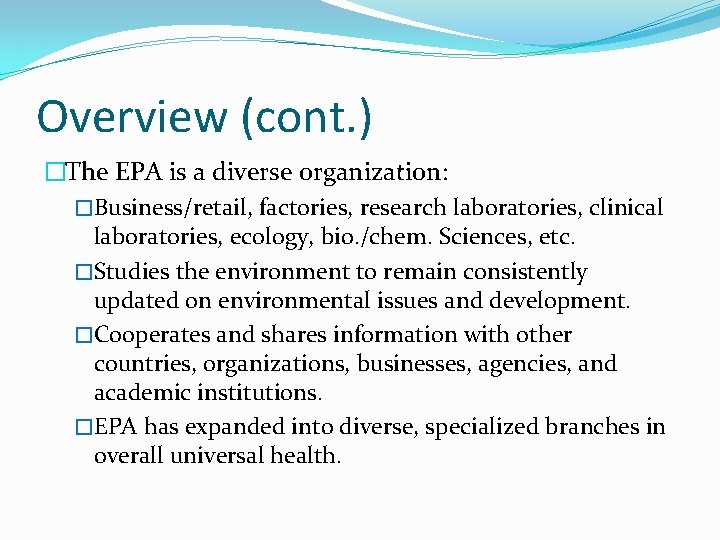 Overview (cont. ) �The EPA is a diverse organization: �Business/retail, factories, research laboratories, clinical