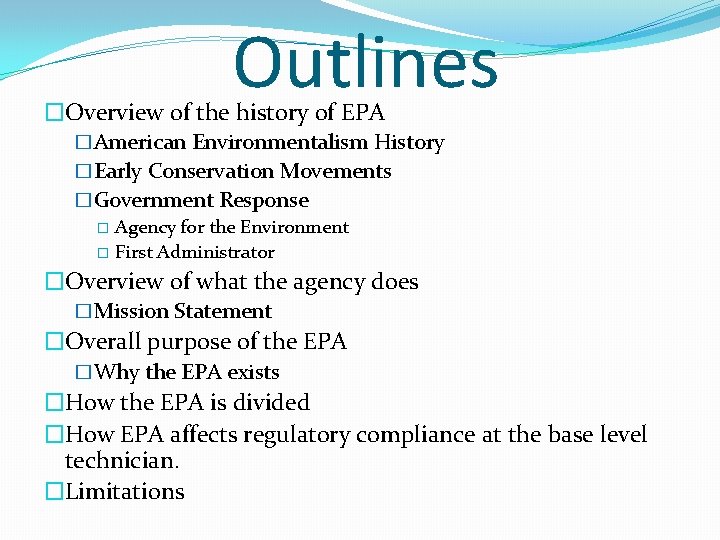 Outlines �Overview of the history of EPA �American Environmentalism History �Early Conservation Movements �Government