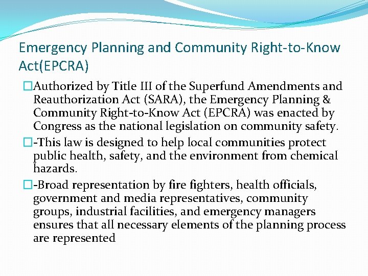 Emergency Planning and Community Right-to-Know Act(EPCRA) �Authorized by Title III of the Superfund Amendments