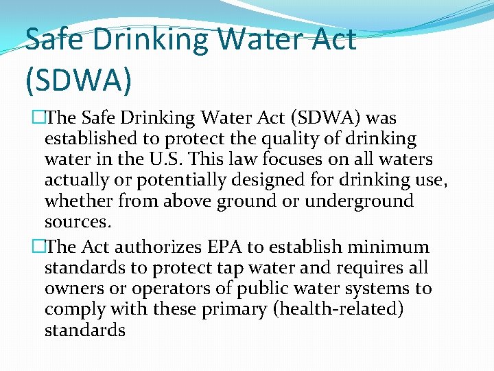 Safe Drinking Water Act (SDWA) �The Safe Drinking Water Act (SDWA) was established to