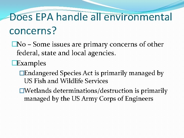 Does EPA handle all environmental concerns? �No – Some issues are primary concerns of