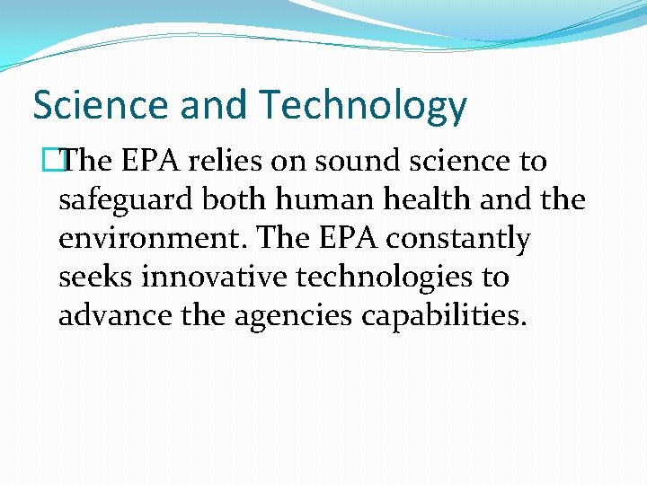 Science and Technology �The EPA relies on sound science to safeguard both human health