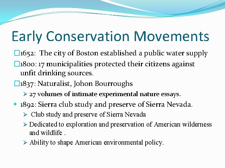 Early Conservation Movements � 1652: The city of Boston established a public water supply