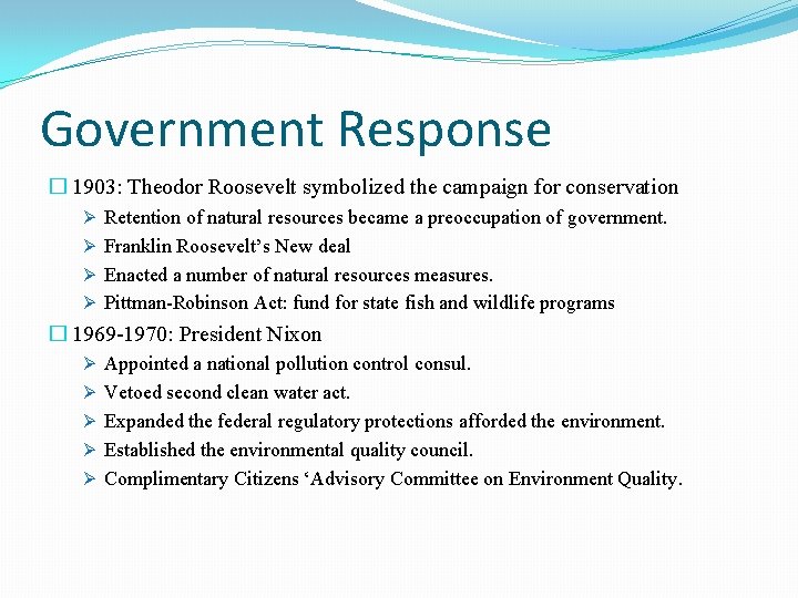 Government Response � 1903: Theodor Roosevelt symbolized the campaign for conservation Ø Retention of