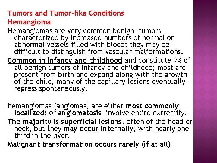 Tumors and Tumor-like Conditions Hemangiomas are very common benign tumors characterized by increased numbers