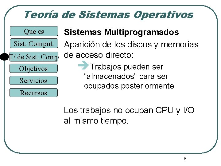 Teoría de Sistemas Operativos Sistemas Multiprogramados Sist. Comput. Aparición de los discos y memorias