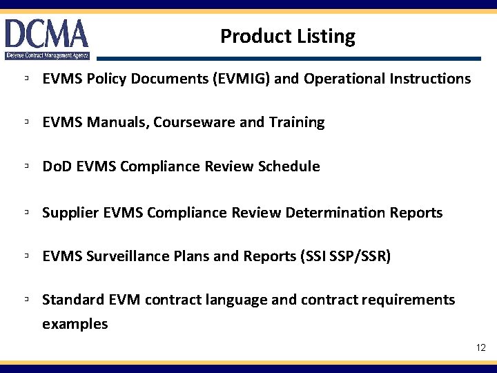 Product Listing ▫ EVMS Policy Documents (EVMIG) and Operational Instructions ▫ EVMS Manuals, Courseware