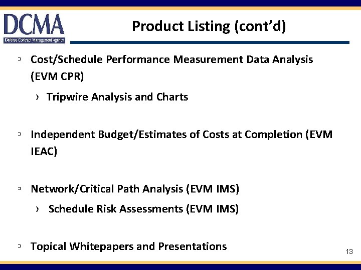 Product Listing (cont’d) ▫ Cost/Schedule Performance Measurement Data Analysis (EVM CPR) › Tripwire Analysis