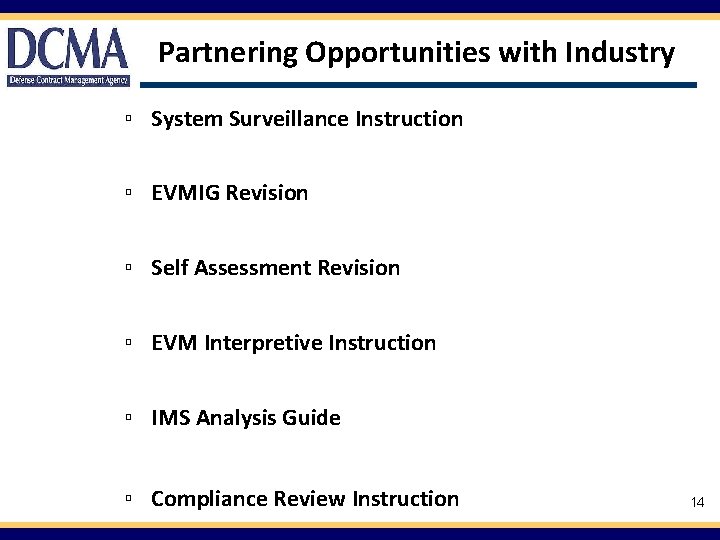 Partnering Opportunities with Industry ▫ System Surveillance Instruction ▫ EVMIG Revision ▫ Self Assessment