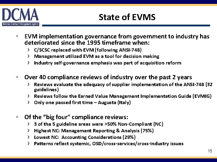 State of EVMS ▫ EVM implementation governance from government to industry has deteriorated since