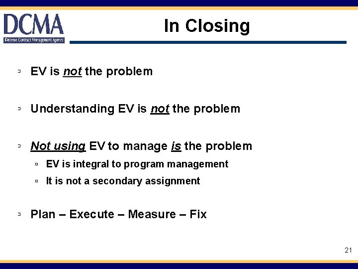 In Closing ▫ EV is not the problem ▫ Understanding EV is not the