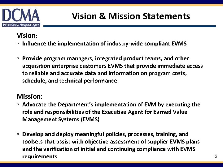 Vision & Mission Statements Vision: ▫ Influence the implementation of industry-wide compliant EVMS ▫