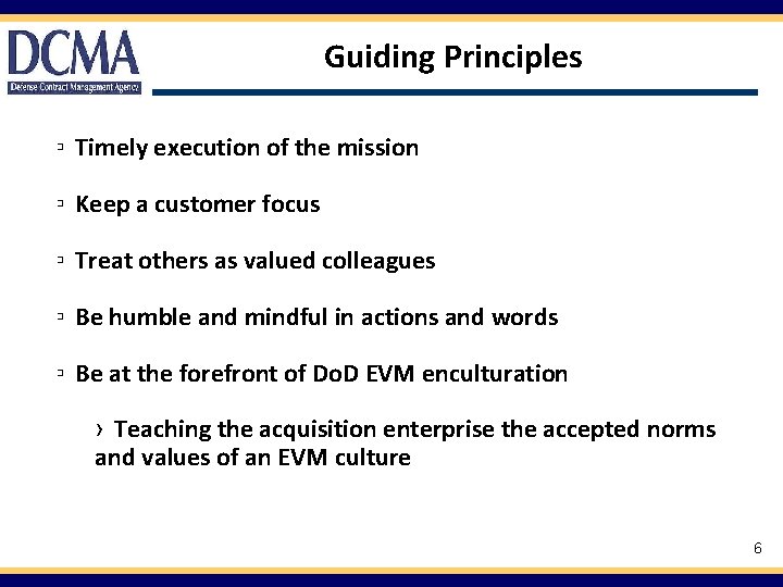 Guiding Principles ▫ Timely execution of the mission ▫ Keep a customer focus ▫