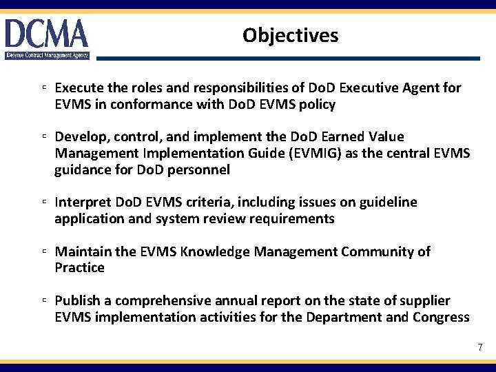 Objectives ▫ Execute the roles and responsibilities of Do. D Executive Agent for EVMS