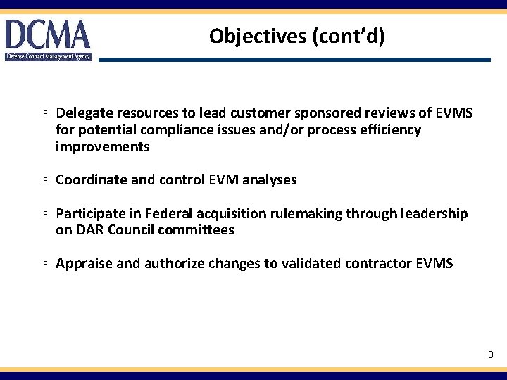 Objectives (cont’d) ▫ Delegate resources to lead customer sponsored reviews of EVMS for potential