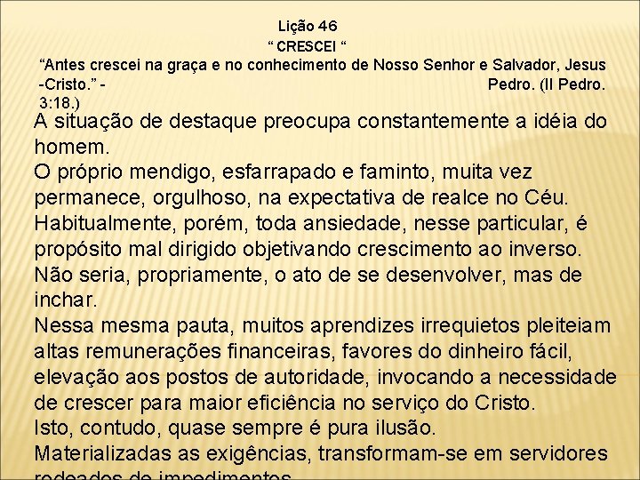 Lição 46 “ CRESCEI “ “Antes crescei na graça e no conhecimento de Nosso