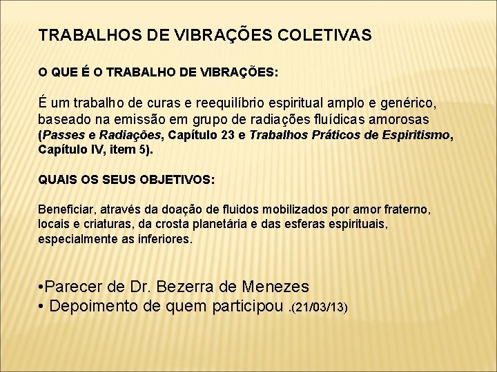 TRABALHOS DE VIBRAÇÕES COLETIVAS O QUE É O TRABALHO DE VIBRAÇÕES: É um trabalho