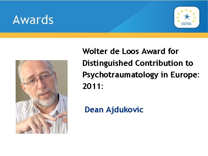 Awards Wolter de Loos Award for Distinguished Contribution to Psychotraumatology in Europe: 2011: Dean