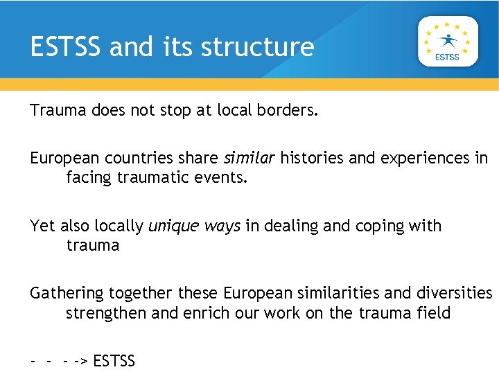 ESTSS and its structure Trauma does not stop at local borders. European countries share