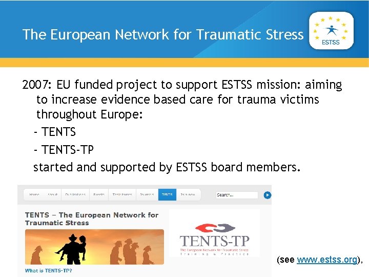 The European Network for Traumatic Stress 2007: EU funded project to support ESTSS mission: