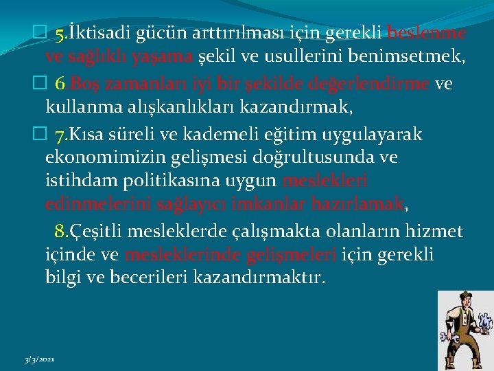 � 5. İktisadi gücün arttırılması için gerekli beslenme ve sağlıklı yaşama şekil ve usullerini