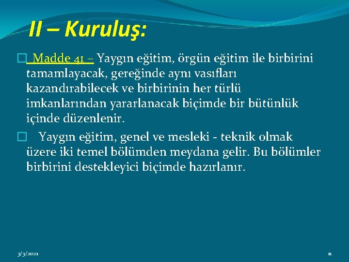  II – Kuruluş: � Madde 41 – Yaygın eğitim, örgün eğitim ile birbirini