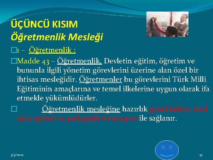 ÜÇÜNCÜ KISIM Öğretmenlik Mesleği � 1 – Öğretmenlik : �Madde 43 – Öğretmenlik, Devletin