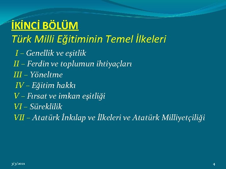 İKİNCİ BÖLÜM Türk Milli Eğitiminin Temel İlkeleri I – Genellik ve eşitlik II –