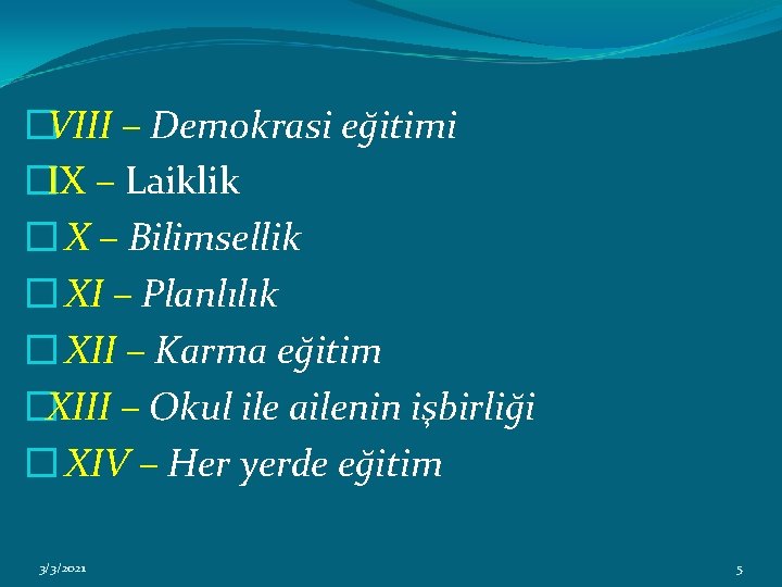 �VIII – Demokrasi eğitimi �IX – Laiklik � X – Bilimsellik � XI –