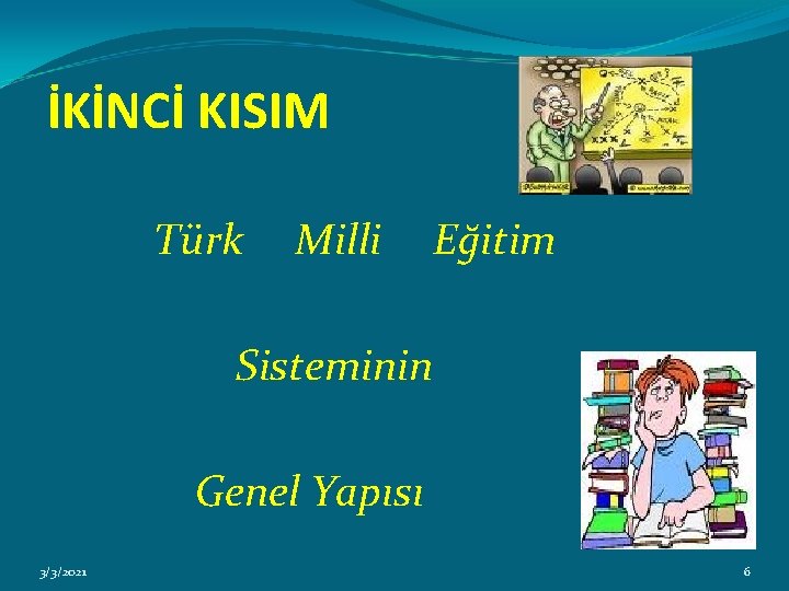 İKİNCİ KISIM Türk Milli Eğitim Sisteminin Genel Yapısı 3/3/2021 6 