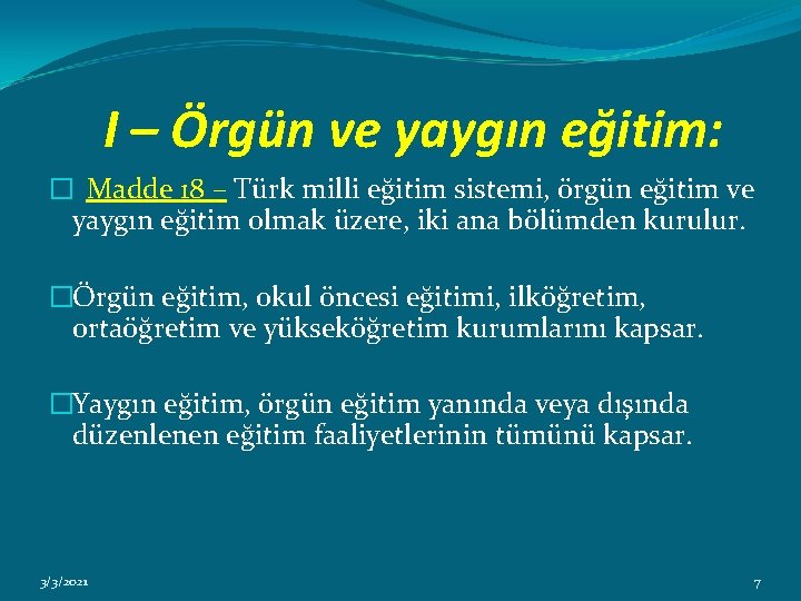  I – Örgün ve yaygın eğitim: � Madde 18 – Türk milli eğitim