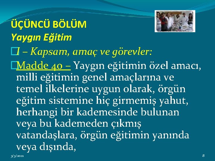 ÜÇÜNCÜ BÖLÜM Yaygın Eğitim �I – Kapsam, amaç ve görevler: �Madde 40 – Yaygın