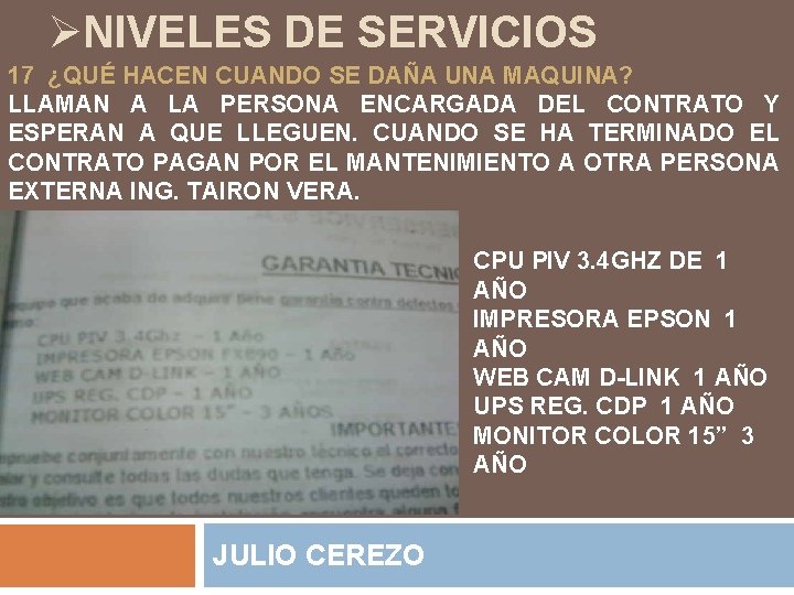 ØNIVELES DE SERVICIOS 17 ¿QUÉ HACEN CUANDO SE DAÑA UNA MAQUINA? LLAMAN A LA