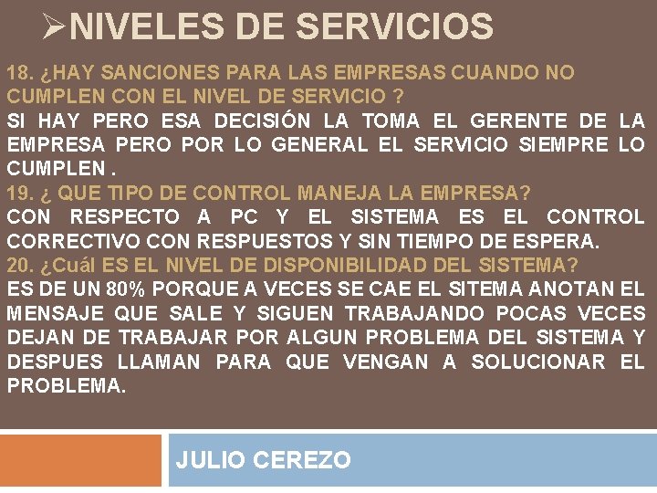 ØNIVELES DE SERVICIOS 18. ¿HAY SANCIONES PARA LAS EMPRESAS CUANDO NO CUMPLEN CON EL